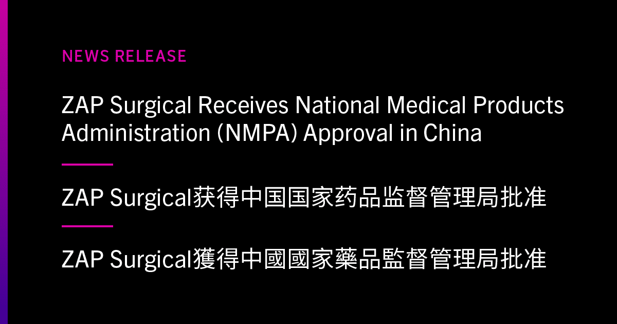 ZAP Surgical Receives NMPA Approval in China